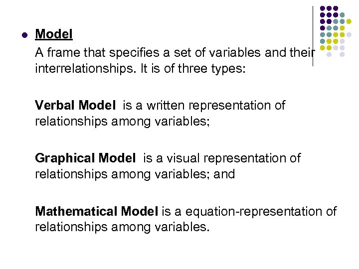 l Model A frame that specifies a set of variables and their interrelationships. It