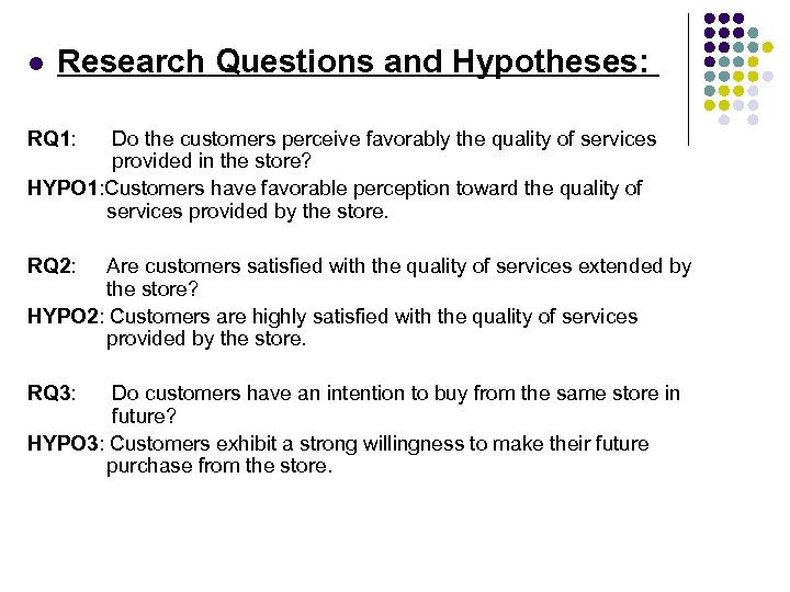 l Research Questions and Hypotheses: RQ 1: Do the customers perceive favorably the quality