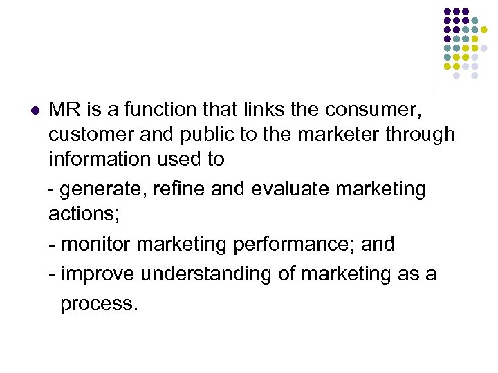 l MR is a function that links the consumer, customer and public to the