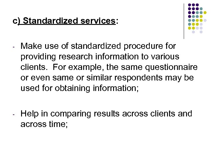 c) Standardized services: - Make use of standardized procedure for providing research information to