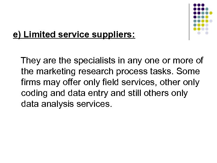 e) Limited service suppliers: They are the specialists in any one or more of