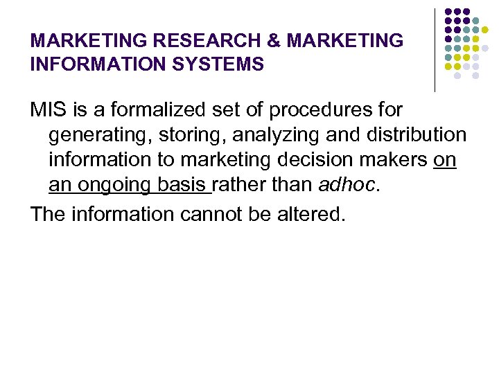 MARKETING RESEARCH & MARKETING INFORMATION SYSTEMS MIS is a formalized set of procedures for