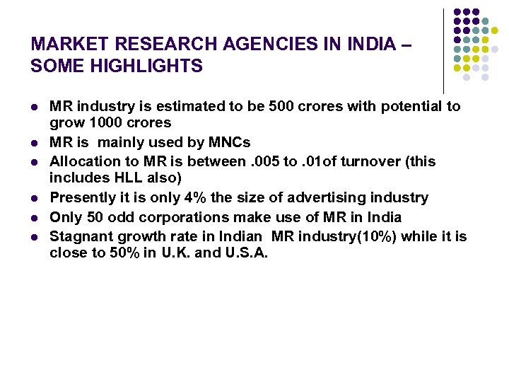 MARKET RESEARCH AGENCIES IN INDIA – SOME HIGHLIGHTS l l l MR industry is