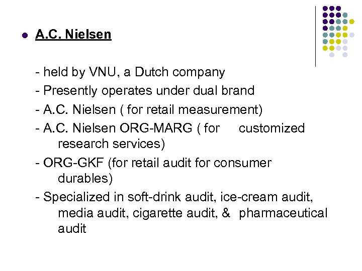 l A. C. Nielsen - held by VNU, a Dutch company - Presently operates