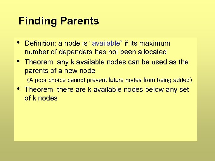 Finding Parents • • Definition: a node is “available” if its maximum number of