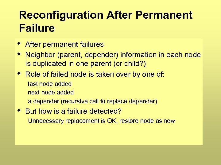 Reconfiguration After Permanent Failure • • • After permanent failures Neighbor (parent, depender) information