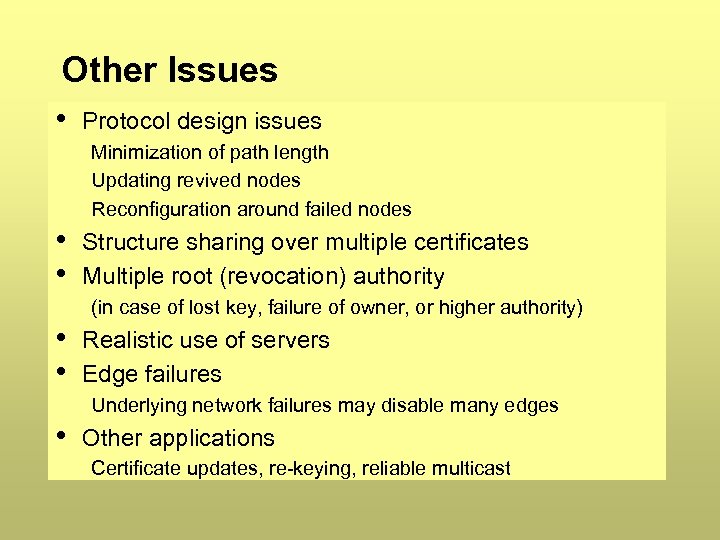 Other Issues • Protocol design issues Minimization of path length Updating revived nodes Reconfiguration