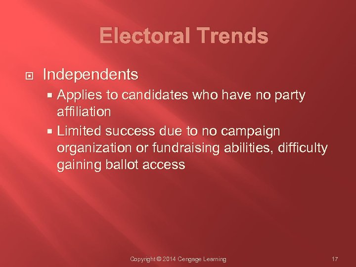 Electoral Trends Independents Applies to candidates who have no party affiliation Limited success due