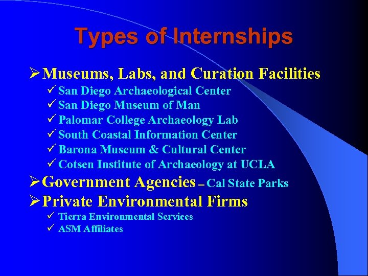Types of Internships Ø Museums, Labs, and Curation Facilities ü San Diego Archaeological Center