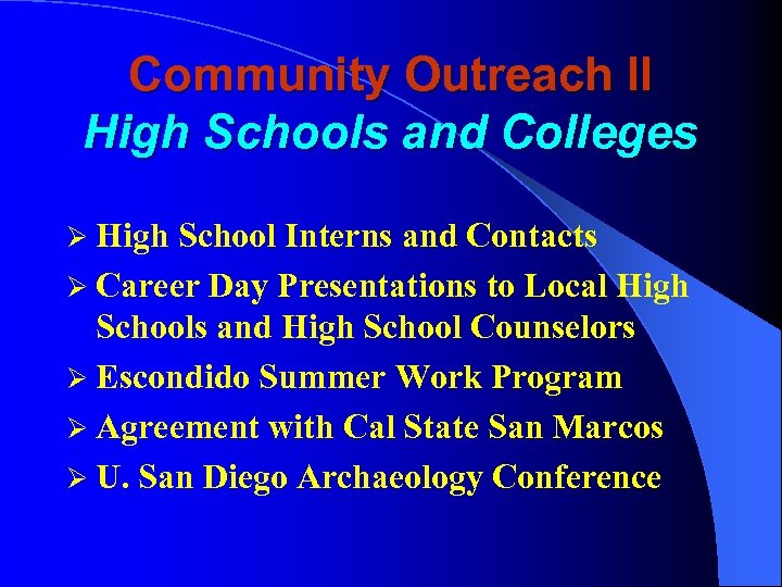 Community Outreach II High Schools and Colleges Ø High School Interns and Contacts Ø