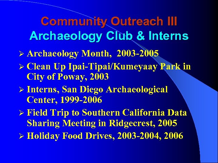 Community Outreach III Archaeology Club & Interns Ø Archaeology Month, 2003 -2005 Ø Clean