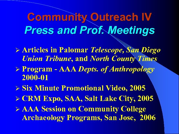 Community Outreach IV Press and Prof. Meetings Ø Articles in Palomar Telescope, San Diego