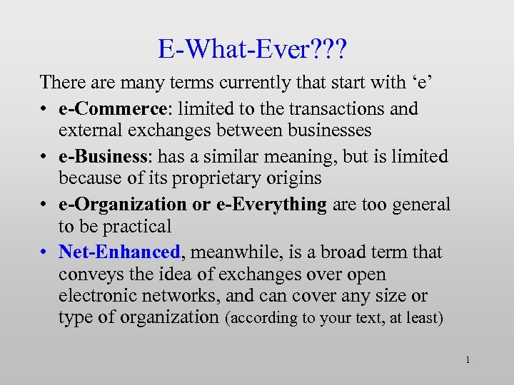 E-What-Ever? ? ? There are many terms currently that start with ‘e’ • e-Commerce:
