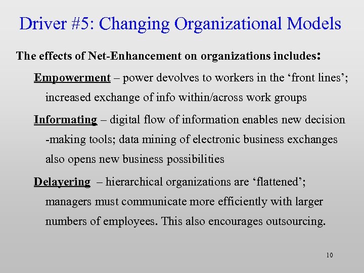 Driver #5: Changing Organizational Models The effects of Net-Enhancement on organizations includes: Empowerment –