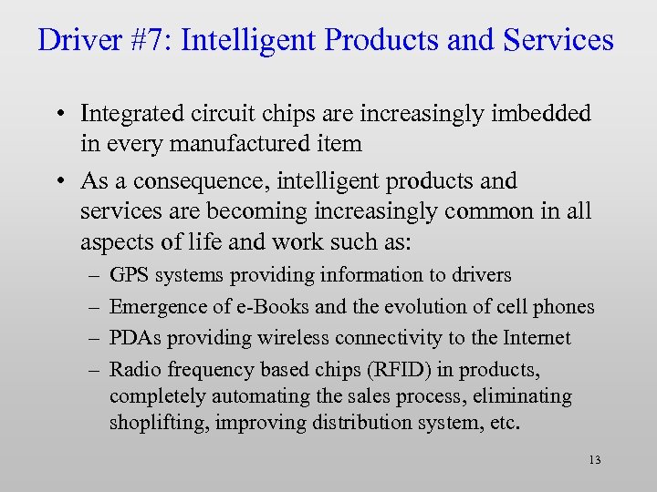 Driver #7: Intelligent Products and Services • Integrated circuit chips are increasingly imbedded in