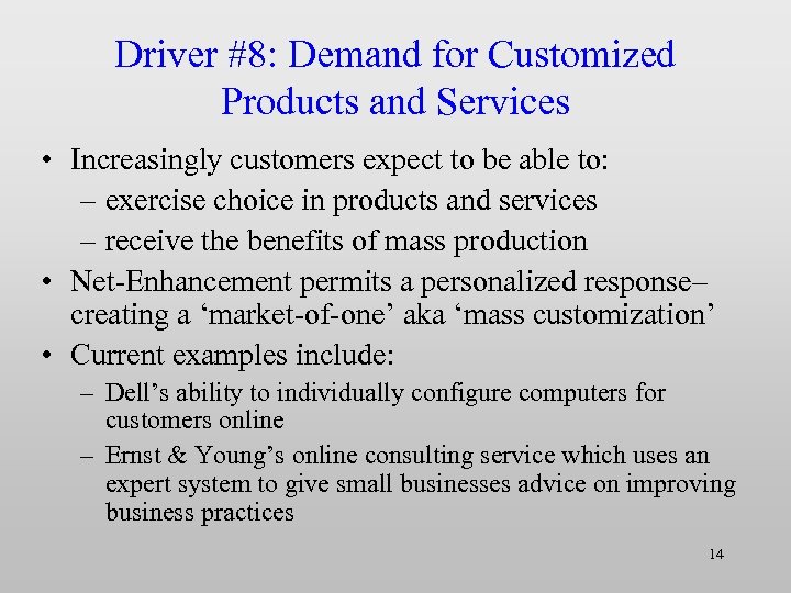 Driver #8: Demand for Customized Products and Services • Increasingly customers expect to be