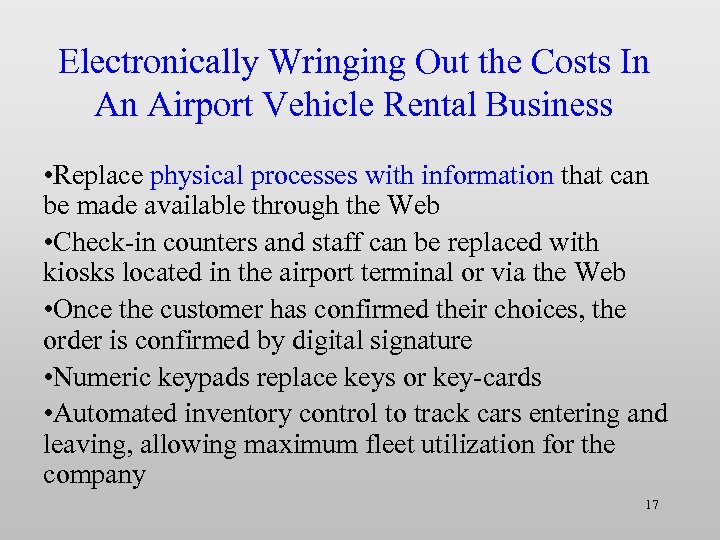 Electronically Wringing Out the Costs In An Airport Vehicle Rental Business • Replace physical