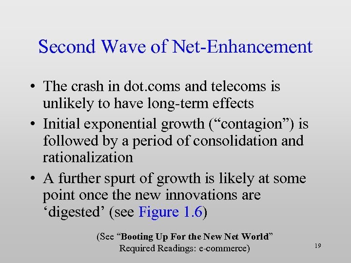 Second Wave of Net-Enhancement • The crash in dot. coms and telecoms is unlikely