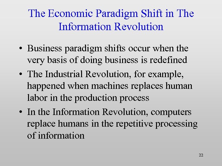 The Economic Paradigm Shift in The Information Revolution • Business paradigm shifts occur when