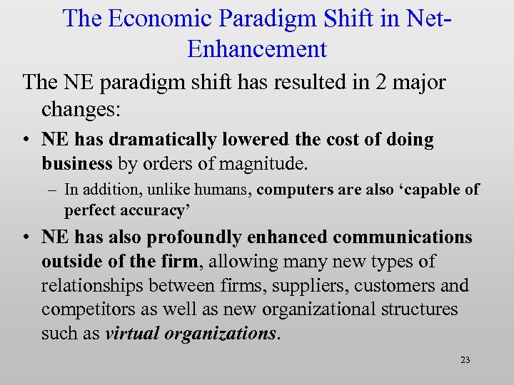 The Economic Paradigm Shift in Net. Enhancement The NE paradigm shift has resulted in