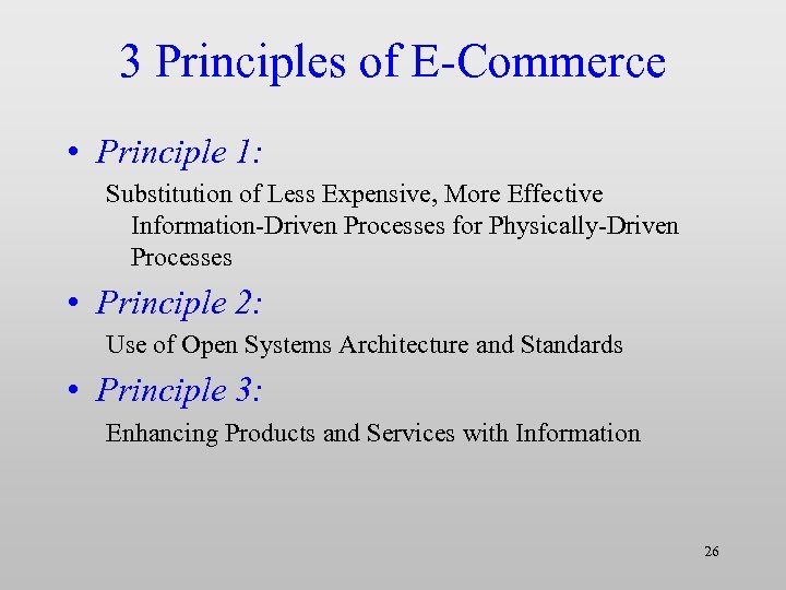 3 Principles of E-Commerce • Principle 1: Substitution of Less Expensive, More Effective Information-Driven