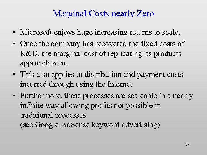 Marginal Costs nearly Zero • Microsoft enjoys huge increasing returns to scale. • Once