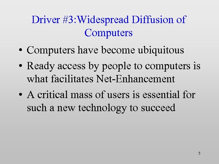 Driver #3: Widespread Diffusion of Computers • Computers have become ubiquitous • Ready access