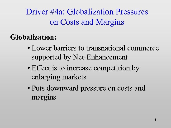 Driver #4 a: Globalization Pressures on Costs and Margins Globalization: • Lower barriers to