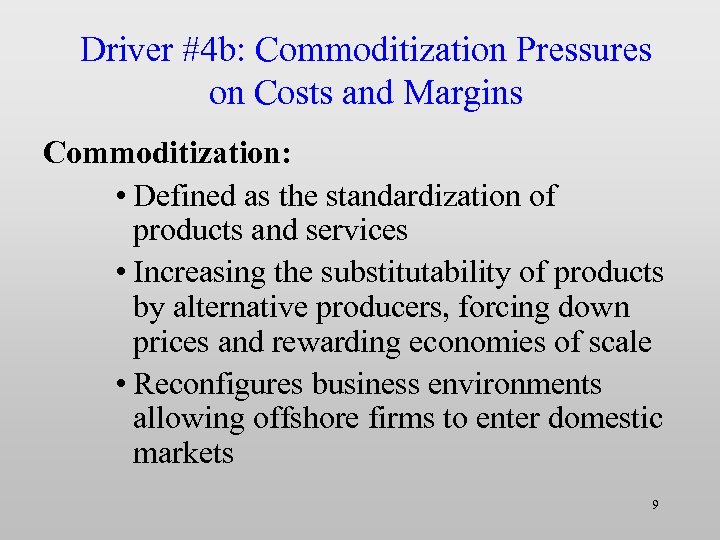 Driver #4 b: Commoditization Pressures on Costs and Margins Commoditization: • Defined as the