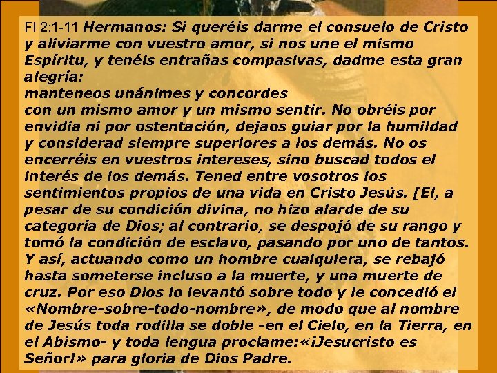 Fl 2: 1 -11 Hermanos: Si queréis darme el consuelo de Cristo y aliviarme