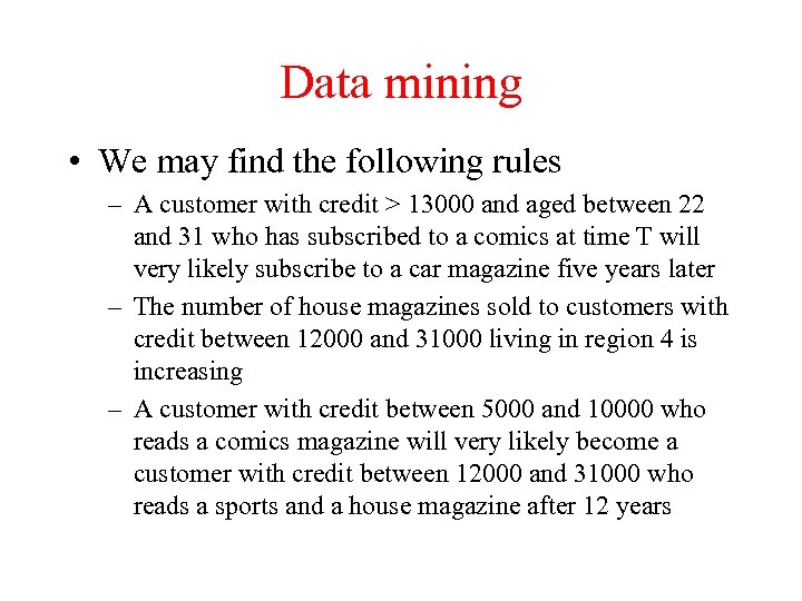 Data mining • We may find the following rules – A customer with credit