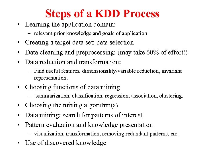 Steps of a KDD Process • Learning the application domain: – relevant prior knowledge