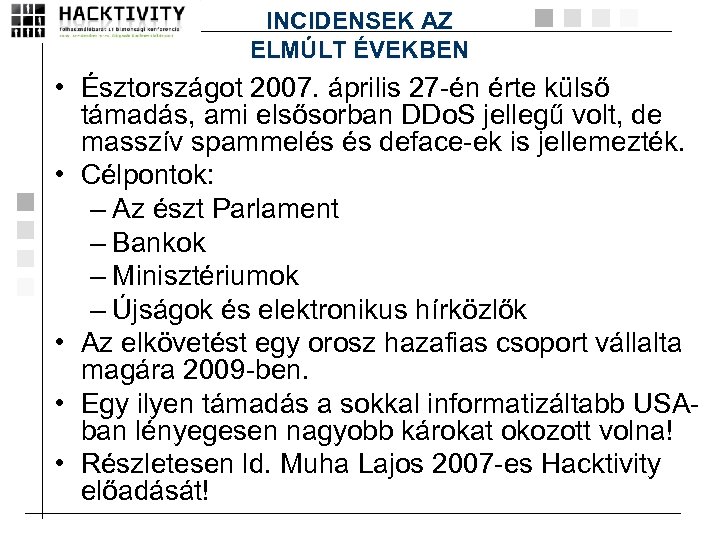 INCIDENSEK AZ ELMÚLT ÉVEKBEN • Észtországot 2007. április 27 -én érte külső támadás, ami