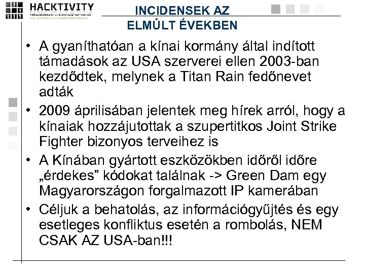 INCIDENSEK AZ ELMÚLT ÉVEKBEN • A gyaníthatóan a kínai kormány által indított támadások az