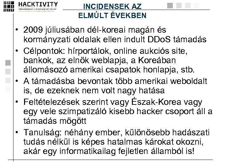 INCIDENSEK AZ ELMÚLT ÉVEKBEN • 2009 júliusában dél-koreai magán és kormányzati oldalak ellen indult