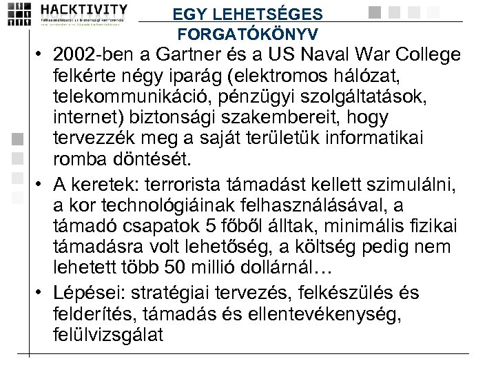 EGY LEHETSÉGES FORGATÓKÖNYV • 2002 -ben a Gartner és a US Naval War College