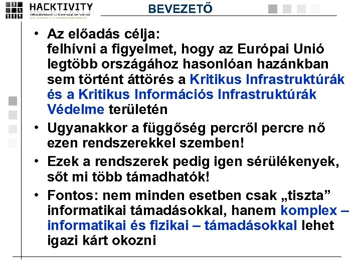 BEVEZETŐ • Az előadás célja: felhívni a figyelmet, hogy az Európai Unió legtöbb országához