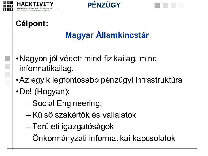 PÉNZÜGY Célpont: Magyar Államkincstár • Nagyon jól védett mind fizikailag, mind informatikailag. • Az