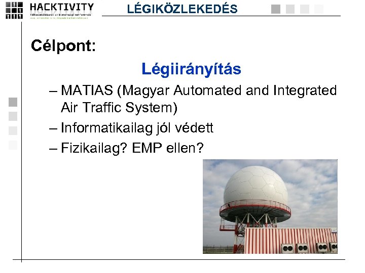 LÉGIKÖZLEKEDÉS Célpont: Légiirányítás – MATIAS (Magyar Automated and Integrated Air Traffic System) – Informatikailag