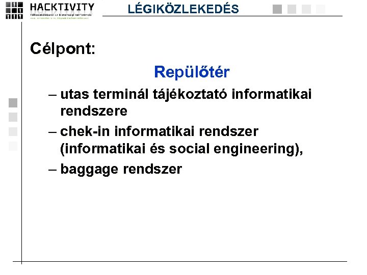 LÉGIKÖZLEKEDÉS Célpont: Repülőtér – utas terminál tájékoztató informatikai rendszere – chek-in informatikai rendszer (informatikai
