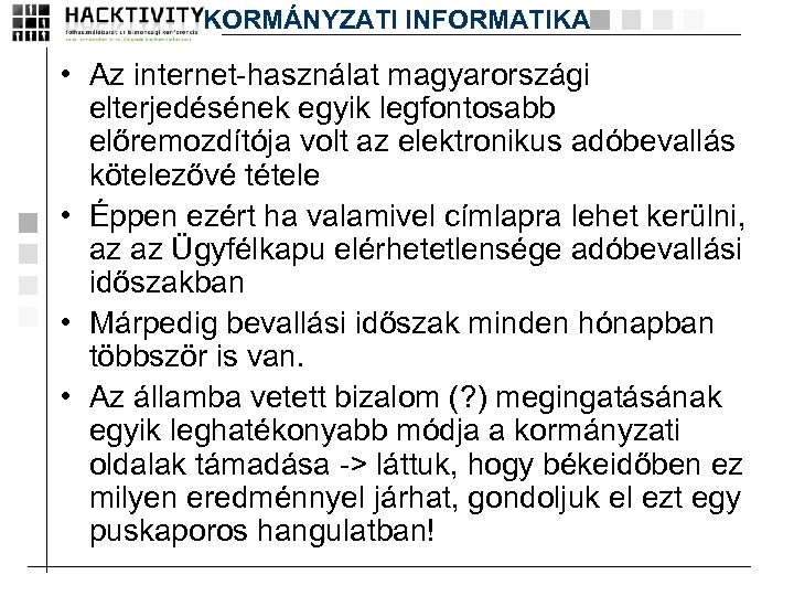 KORMÁNYZATI INFORMATIKA • Az internet-használat magyarországi elterjedésének egyik legfontosabb előremozdítója volt az elektronikus adóbevallás