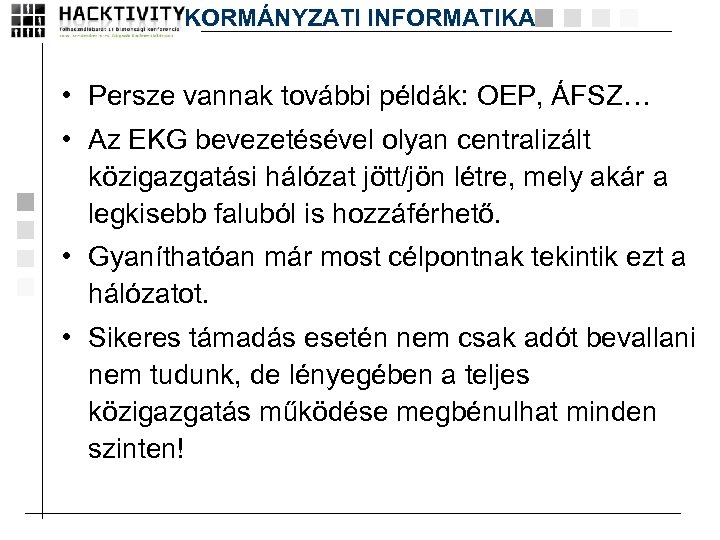 KORMÁNYZATI INFORMATIKA • Persze vannak további példák: OEP, ÁFSZ… • Az EKG bevezetésével olyan