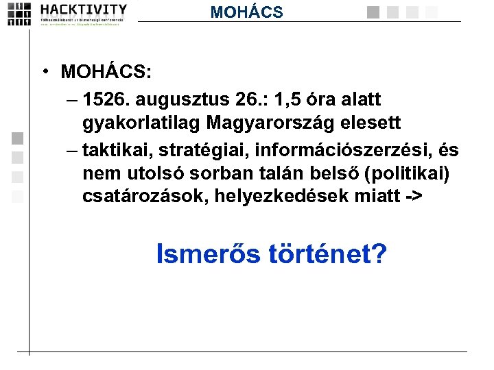 MOHÁCS • MOHÁCS: – 1526. augusztus 26. : 1, 5 óra alatt gyakorlatilag Magyarország
