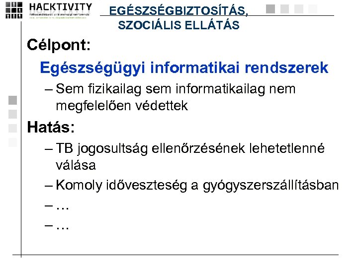 EGÉSZSÉGBIZTOSÍTÁS, SZOCIÁLIS ELLÁTÁS Célpont: Egészségügyi informatikai rendszerek – Sem fizikailag sem informatikailag nem megfelelően