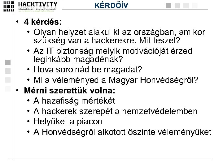 KÉRDŐÍV • 4 kérdés: • Olyan helyzet alakul ki az országban, amikor szükség van