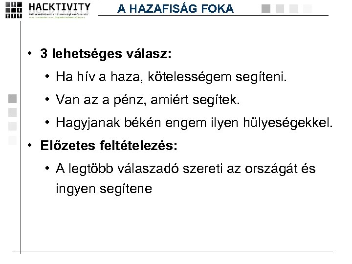 A HAZAFISÁG FOKA • 3 lehetséges válasz: • Ha hív a haza, kötelességem segíteni.