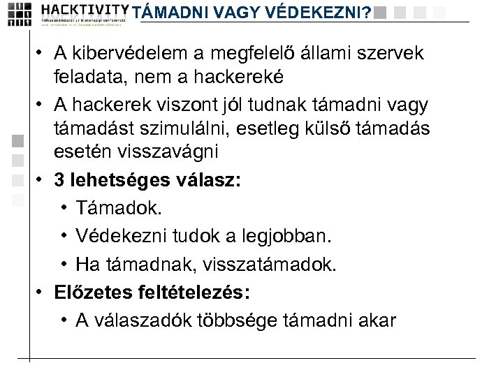 TÁMADNI VAGY VÉDEKEZNI? • A kibervédelem a megfelelő állami szervek feladata, nem a hackereké