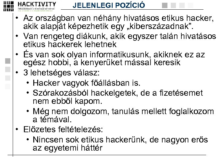 JELENLEGI POZÍCIÓ • Az országban van néhány hivatásos etikus hacker, akik alapját képezhetik egy