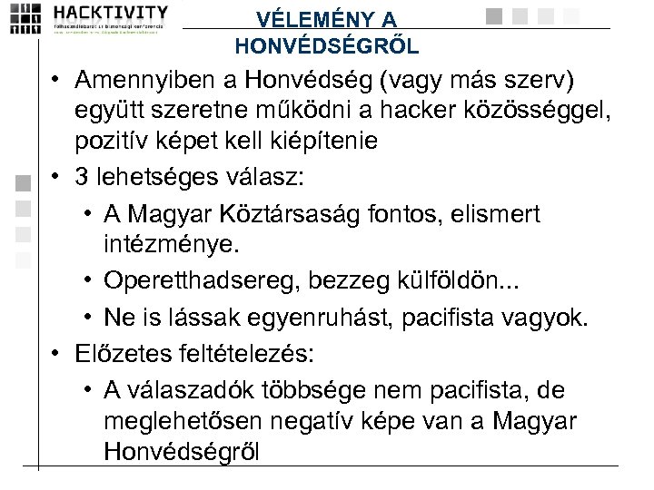 VÉLEMÉNY A HONVÉDSÉGRŐL • Amennyiben a Honvédség (vagy más szerv) együtt szeretne működni a