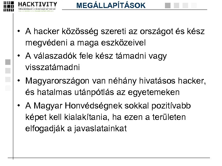 MEGÁLLAPÍTÁSOK • A hacker közösség szereti az országot és kész megvédeni a maga eszközeivel